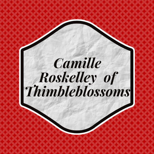 Camille Roskelley of Thimbleblossoms