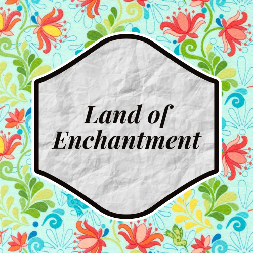 Land of Enchantment