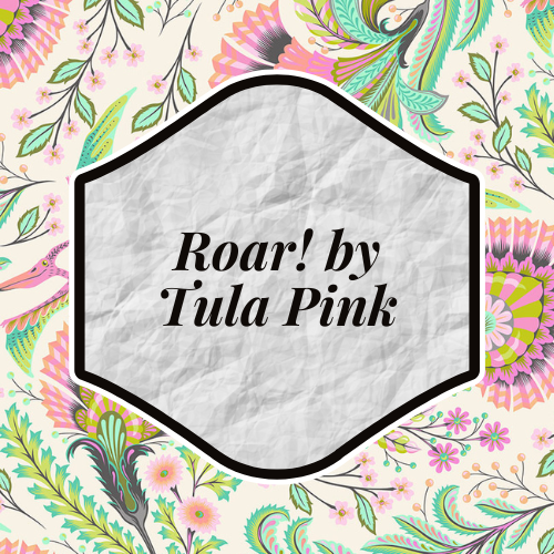 Roar! - Tula Pink